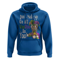 Funny Don't Make Me Go All Voodoo On You Hoodie Creepy Mardi Gras