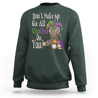 Funny Don't Make Me Go All Voodoo On You Sweatshirt Creepy Mardi Gras