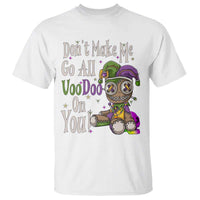 Funny Don't Make Me Go All Voodoo On You T Shirt Creepy Mardi Gras