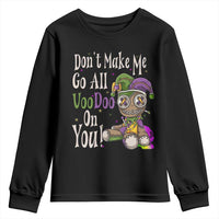 Funny Don't Make Me Go All Voodoo On You Youth Sweatshirt Creepy Mardi Gras