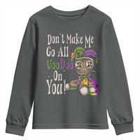Funny Don't Make Me Go All Voodoo On You Youth Sweatshirt Creepy Mardi Gras
