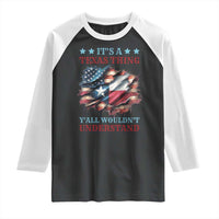 It's A Texas Thing Y'all Wouldn't Understand Raglan Shirt USA Texas Flag