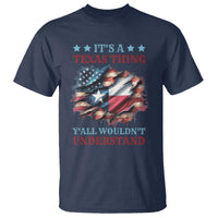It's A Texas Thing Y'all Wouldn't Understand T Shirt USA Texas Flag