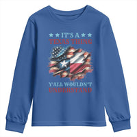 It's A Texas Thing Y'all Wouldn't Understand Youth Sweatshirt USA Texas Flag