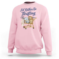 I Would Rather Be Thrifting Sweatshirt Funny Shopping Quote Thrift Lover