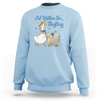 Silly Goose I Would Rather Be Thrifting Sweatshirt Funny Shopping Goose