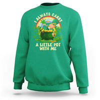 Funny St Patrick's Day Cannabis Weed Sweatshirt I Always Carry A Little Pot Leprechaun