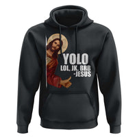 Funny Resurrection Christians Easter Day Hoodie YOLO LOL JK BRB Jesus