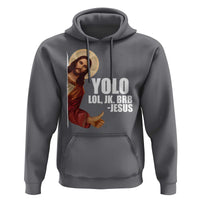 Funny Resurrection Christians Easter Day Hoodie YOLO LOL JK BRB Jesus