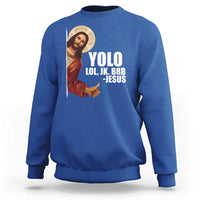 Funny Resurrection Christians Easter Day Sweatshirt YOLO LOL JK BRB Jesus