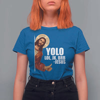 Funny Resurrection Christians Easter Day T Shirt For Women YOLO LOL JK BRB Jesus