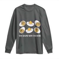 Funny Easter Day Thanksgiving Deviled Egg Long Sleeve Shirt You Know Why I'm Here