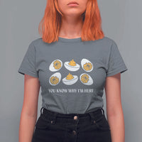 Funny Easter Day Thanksgiving Deviled Egg T Shirt For Women You Know Why I'm Here