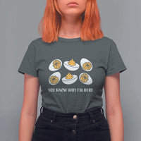 Funny Easter Day Thanksgiving Deviled Egg T Shirt For Women You Know Why I'm Here