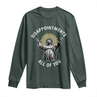 Funny Jesus Christian Religious Faith Disappointments All Of You Long Sleeve Shirt