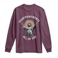 Funny Jesus Christian Religious Faith Disappointments All Of You Long Sleeve Shirt