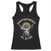 Funny Jesus Christian Religious Faith Disappointments All Of You Racerback Tank Top