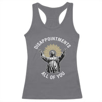Funny Jesus Christian Religious Faith Disappointments All Of You Racerback Tank Top