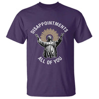 Funny Jesus Christian Religious Faith Disappointments All Of You T Shirt