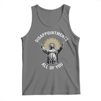 Funny Jesus Christian Religious Faith Disappointments All Of You Tank Top