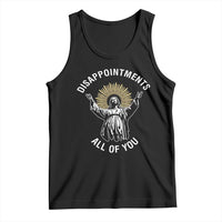 Funny Jesus Christian Religious Faith Disappointments All Of You Tank Top