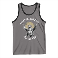 Funny Jesus Christian Religious Faith Disappointments All Of You Tank Top