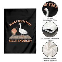What If I'm Not Silly Enough Funny Silly Goose Garden Flag