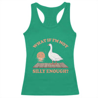 What If I'm Not Silly Enough Funny Silly Goose Racerback Tank Top