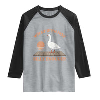 What If I'm Not Silly Enough Funny Silly Goose Raglan Shirt