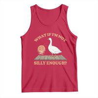 What If I'm Not Silly Enough Funny Silly Goose Tank Top