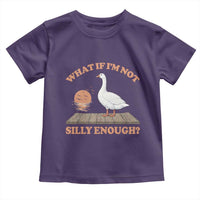 What If I'm Not Silly Enough Funny Silly Goose Toddler T Shirt