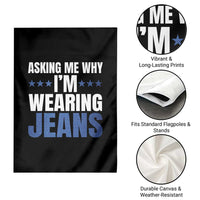 Denim Day Awareness Garden Flag Asking Me Why I Am Wearing Jeans