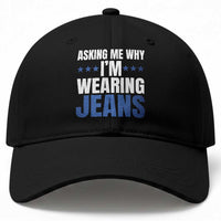 Denim Day Awareness Baseball Cap Asking Me Why I Am Wearing Jeans