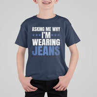 Denim Day Awareness T Shirt For Kid Asking Me Why I Am Wearing Jeans