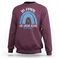 Denim Day Awareness Sweatshirt In April We Wear Jeans Rainbow