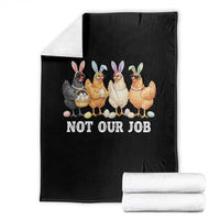 Funny Easter Chicken Throw Blanket Not Our Job Bunny Hen Egg Hunter