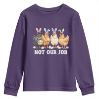 Funny Easter Chicken Youth Sweatshirt Not Our Job Bunny Hen Egg Hunter
