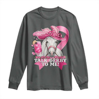 Talk Derby To Me Long Sleeve Shirt Funny Horse Racing Oaks Derby Day Pink Ribbon
