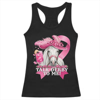 Talk Derby To Me Racerback Tank Top Funny Horse Racing Oaks Derby Day Pink Ribbon