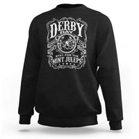 Derby Day Come For The Track Stay For The Mint Juleps Sweatshirt Horse Racing