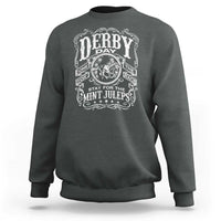 Derby Day Come For The Track Stay For The Mint Juleps Sweatshirt Horse Racing