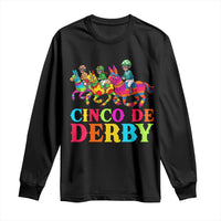 Cinco De Derby Long Sleeve Shirt Funny Mexican Derby Pinata Horse Race