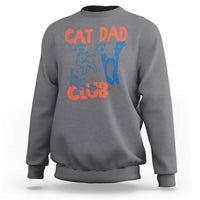 Cat Dad Club Sweatshirt Life is Better with Cats Fathers Day
