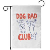 Dog Dad Club Garden Flag Life is Better with Dogs Father's Day