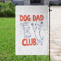Dog Dad Club Garden Flag Life is Better with Dogs Father's Day