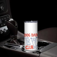 Dog Dad Club Skinny Tumbler Life is Better with Dogs Father's Day