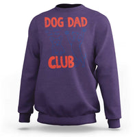 Dog Dad Club Sweatshirt Life is Better with Dogs Father's Day