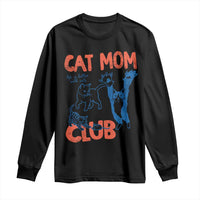 Cat Mom Club Long Sleeve Shirt Life is Better with Cats Mothers Day