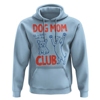 Dog Mom Club Hoodie Life is Better with Dogs Mother's Day