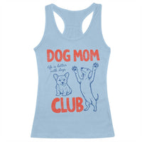 Dog Mom Club Racerback Tank Top Life is Better with Dogs Mother's Day